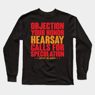 Objection! Heresay! Calls for Speculation! Long Sleeve T-Shirt